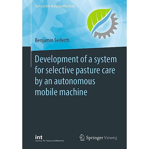 Development of a system for selective pasture care by an autonomous mobile machine / Fortschritte Naturstofftechnik, Benjamin Seiferth