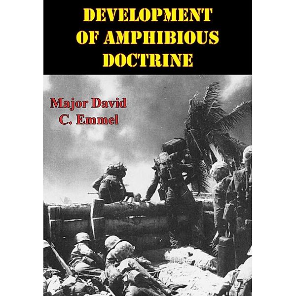 Development Of Amphibious Doctrine, Major David C. Emmel