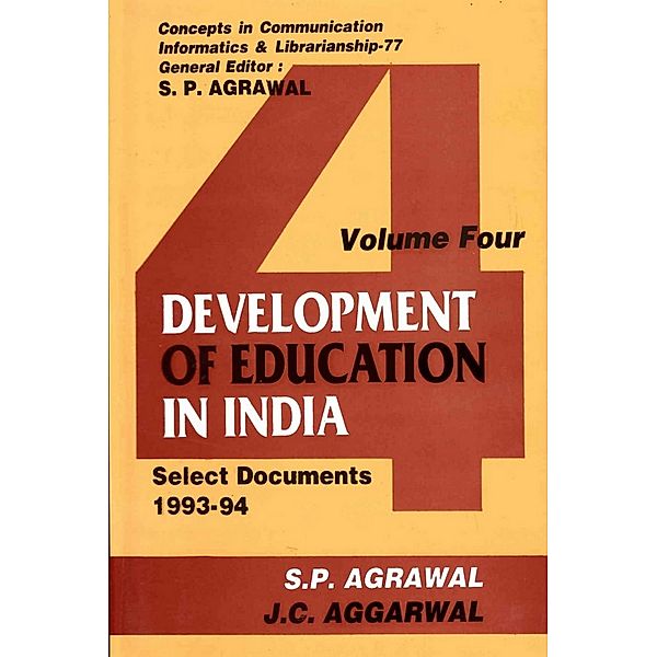 Development of Education in India: Select Documents 1993-94 (Concepts in Communication Informatics and Librarianship-77), S. P. Agrawal, J. C. Aggarwal