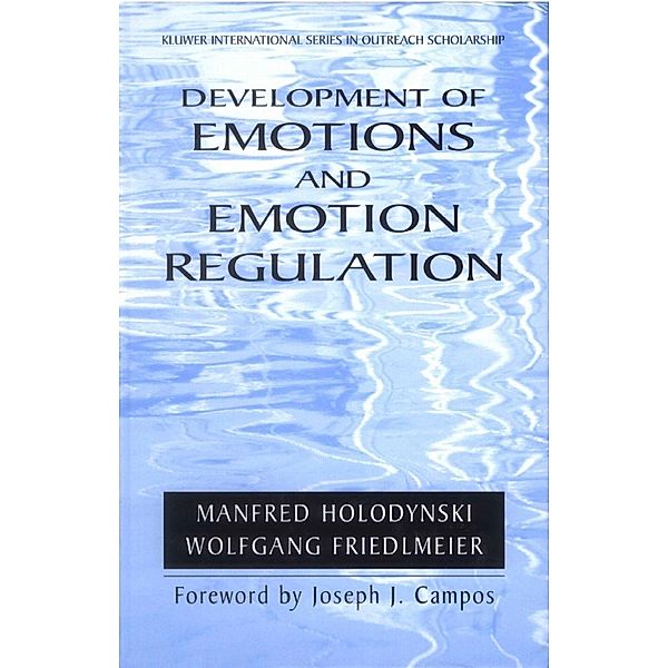 Development of Emotions and Emotion Regulation / International Series in Outreach Scholarship Bd.8, Manfred Holodynski, Wolfgang Friedlmeier