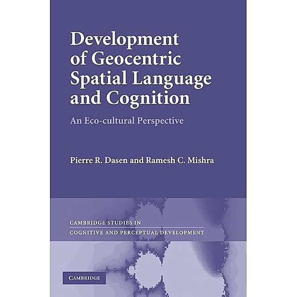 Development of Geocentric Spatial Language and Cognition / Cambridge Studies in Cognitive and Perceptual Development, Pierre R. Dasen