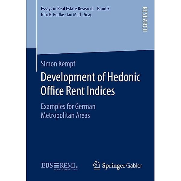 Development of Hedonic Of¿ce Rent Indices / Essays in Real Estate Research, Simon Kempf