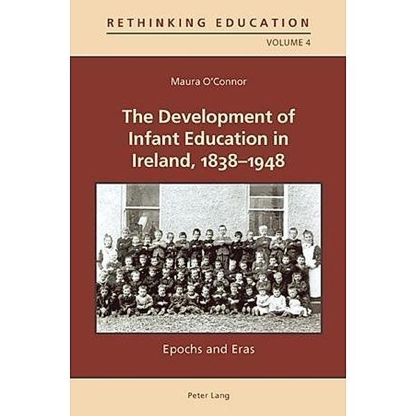 Development of Infant Education in Ireland, 1838-1948, Maura O'Connor