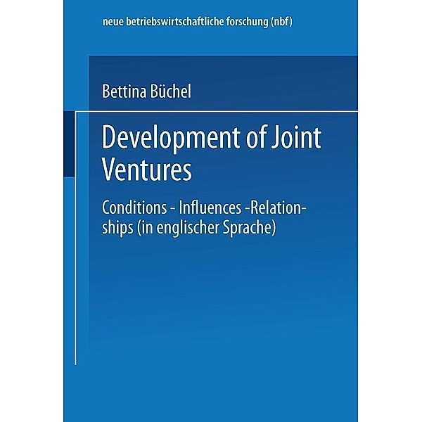 Development of Joint Ventures / neue betriebswirtschaftliche forschung (nbf), Bettina Büchel