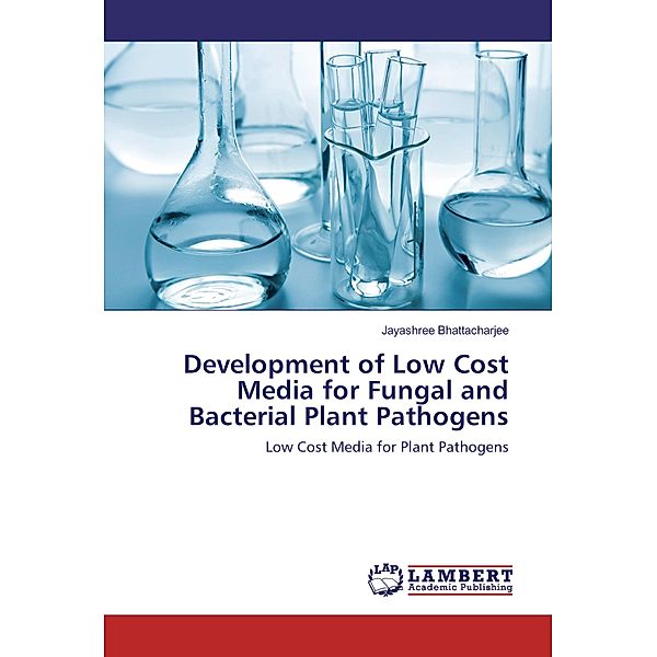 Development of Low Cost Media for Fungal and Bacterial Plant Pathogens, Jayashree Bhattacharjee