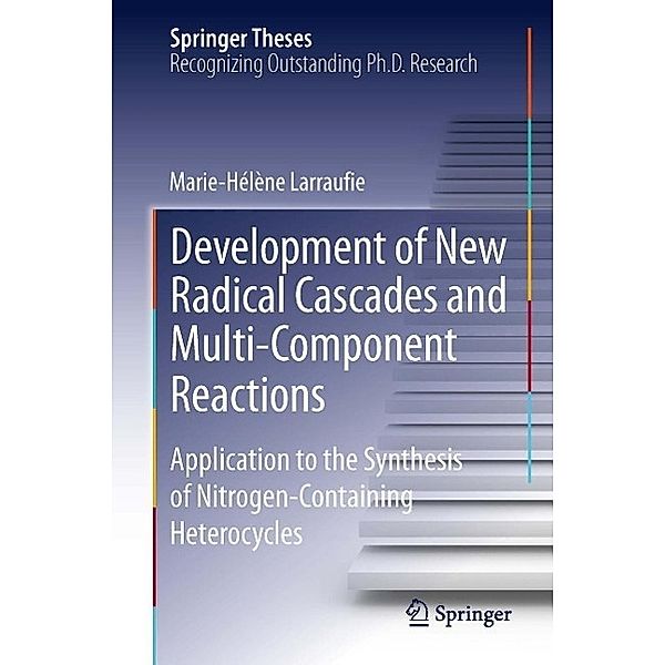 Development of New Radical Cascades and Multi-Component Reactions / Springer Theses, Marie-Helene Larraufie