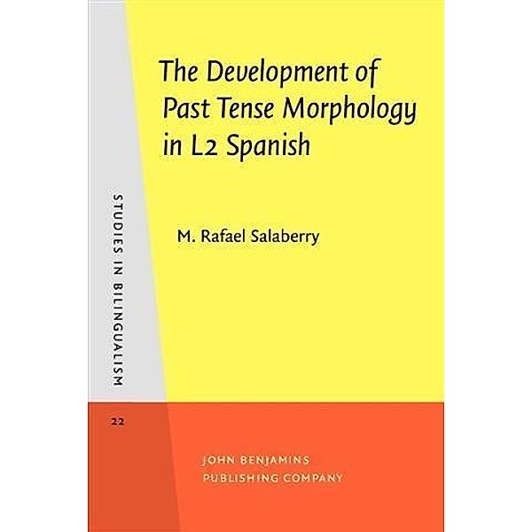 Development of Past Tense Morphology in L2 Spanish, M. Rafael Salaberry