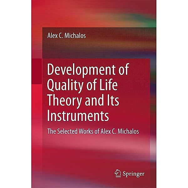 Development of Quality of Life Theory and Its Instruments, Alex C. Michalos
