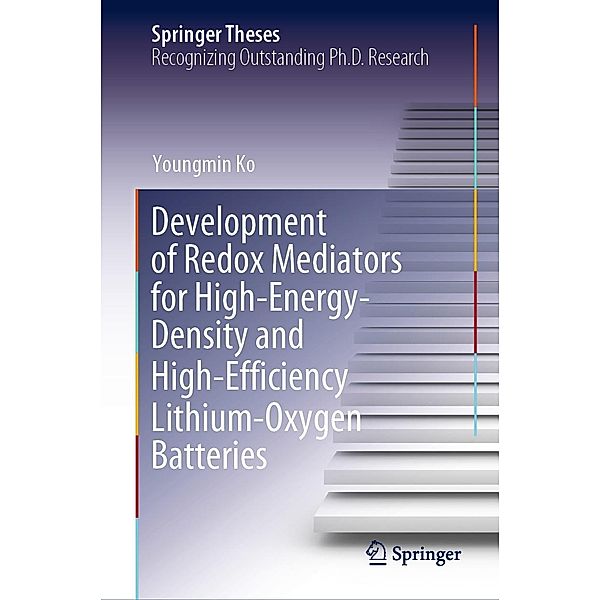 Development of Redox Mediators for High-Energy-Density and High-Efficiency Lithium-Oxygen Batteries / Springer Theses, Youngmin Ko