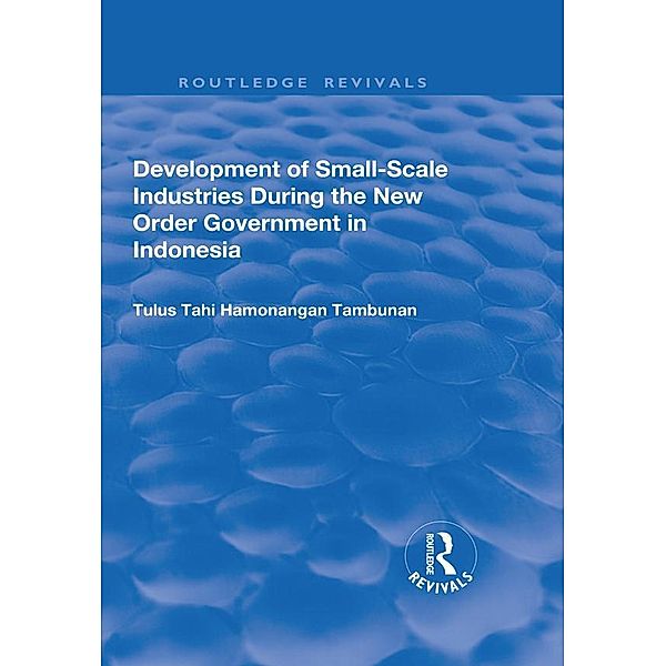 Development of Small-scale Industries During the New Order Government in Indonesia, Tulus Tahi Hamonangan Tambunan
