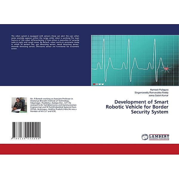 Development of Smart Robotic Vehicle for Border Security System, Ramesh Pullagura, Singamareddy Ramasubba Reddy, soma Satish Kumar