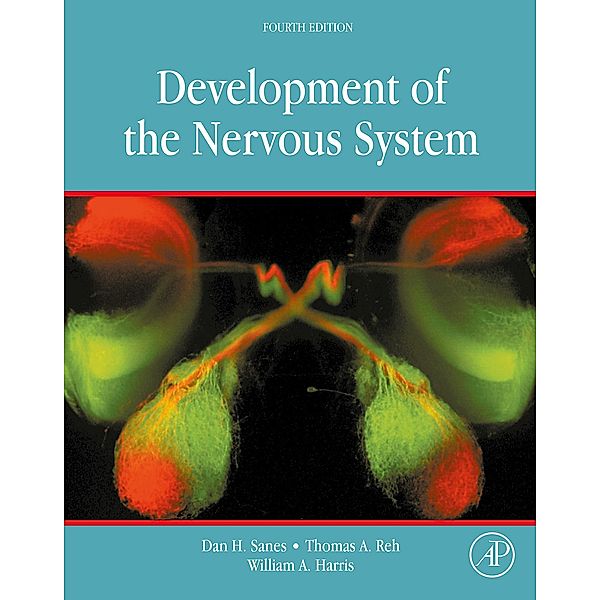 Development of the Nervous System, Dan H. Sanes, Thomas A. Reh, William A. Harris, Matthias Landgraf