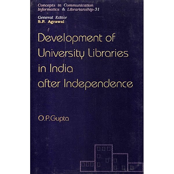 Development Of University Libraries In India  After Independence, O. P. Gupta