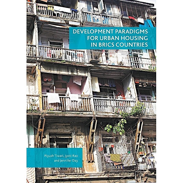 Development Paradigms for Urban Housing in BRICS Countries, Piyush Tiwari, Jyoti Rao, Jennifer Day