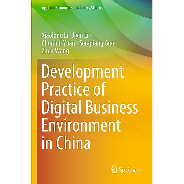 Development Practice of Digital Business Environment in China, Xiaolong Li, Jiyin Li, Chunhui Yuan, Songliang Guo, Zhen Wang