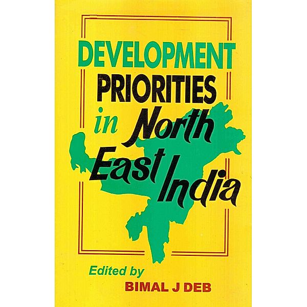 Development Priorities In North-East India, Bimal J. Deb