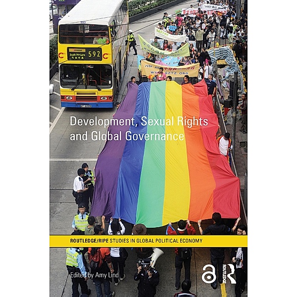 Development, Sexual Rights and Global Governance / RIPE Series in Global Political Economy, Amy Lind