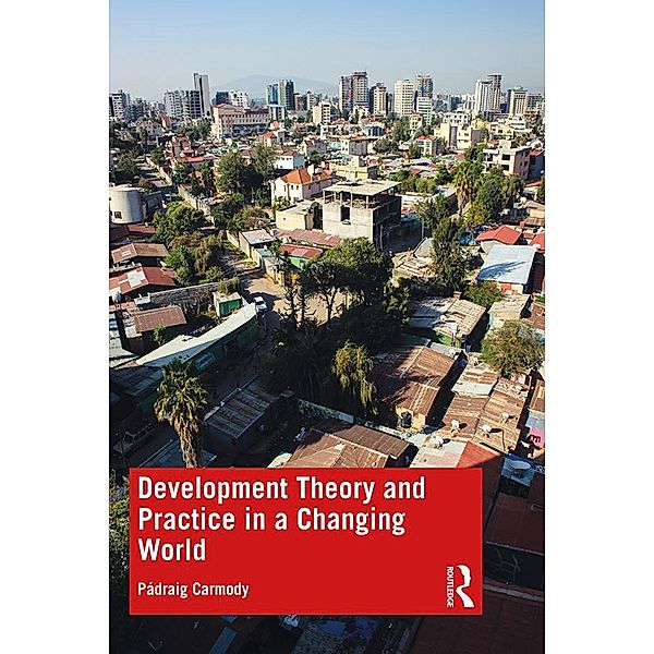 Development Theory and Practice in a Changing World, Pádraig Carmody