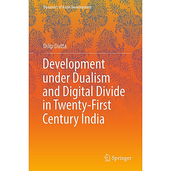 Development under Dualism and Digital Divide in Twenty-First Century India, Dilip Dutta