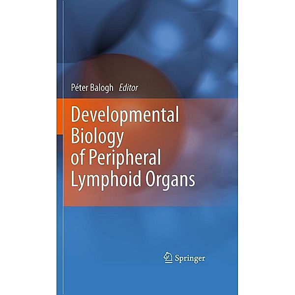 Developmental Biology of Peripheral Lymphoid Organs, Peter Balogh