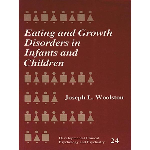 Developmental Clinical Psychology and Psychiatry: Eating and Growth Disorders in Infants and Children, Joseph L. Woolston