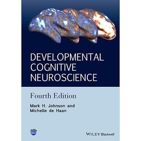 Developmental Cognitive Neuroscience, Mark H. Johnson, Michelle D. H. de Haan