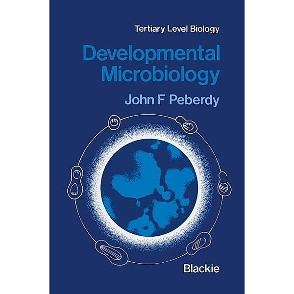 Developmental Microbiology / Tertiary Level Biology, John F. Peberdy