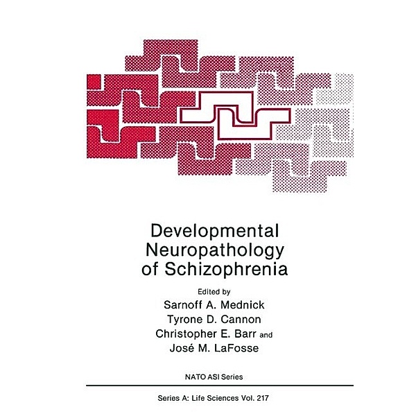 Developmental Neuropathology of Schizophrenia / NATO Science Series A: Bd.217