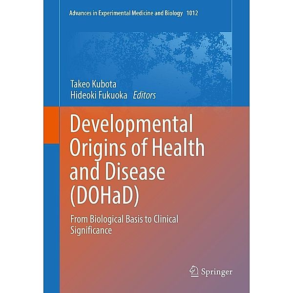 Developmental Origins of Health and Disease (DOHaD) / Advances in Experimental Medicine and Biology Bd.1012