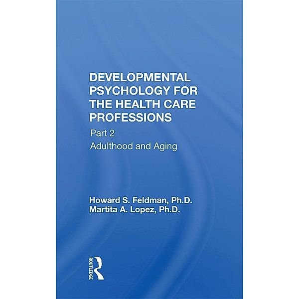 Developmental Psychology For The Health Care Professions, Part Ii, Howard. S. Feldman