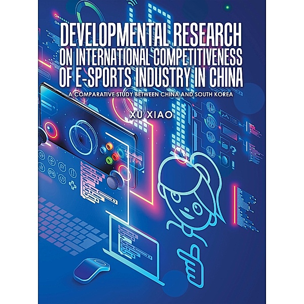 Developmental Research on  International Competitiveness of E-Sports Industry in China, Xu Xiao