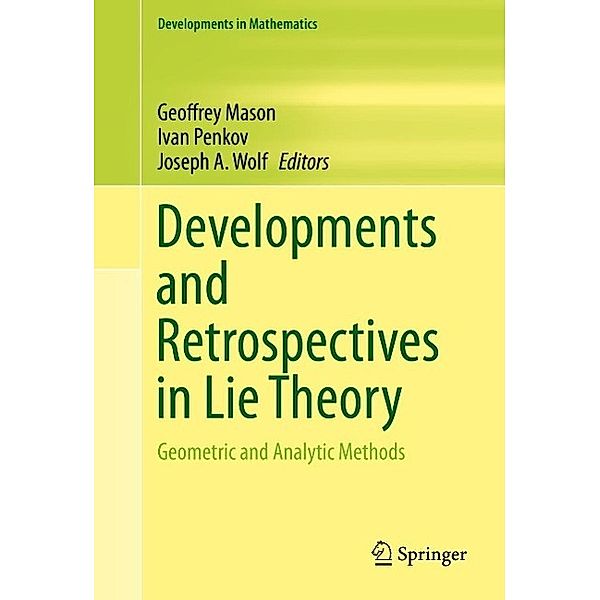 Developments and Retrospectives in Lie Theory / Developments in Mathematics Bd.37