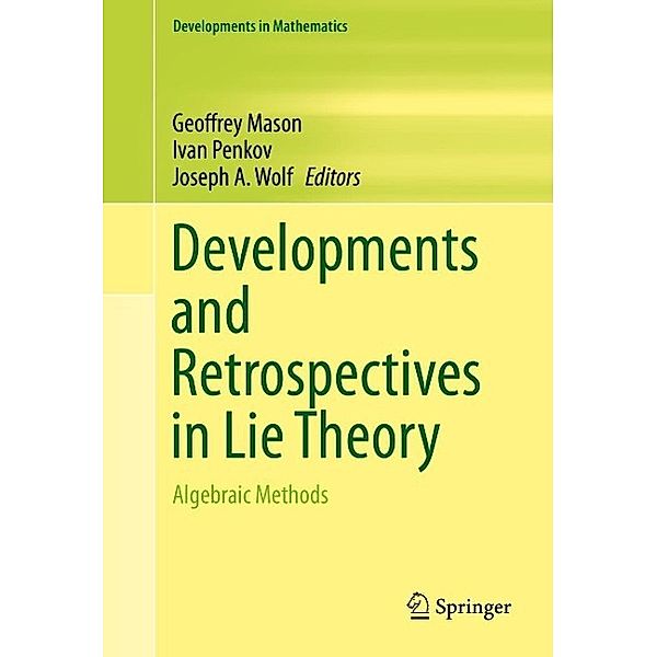 Developments and Retrospectives in Lie Theory / Developments in Mathematics Bd.38