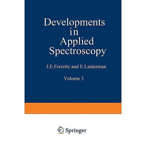 Developments in Applied Spectroscopy / Developments in Applied Spectroscopy Bd.3, J. E. Forrette, E. Lanterman