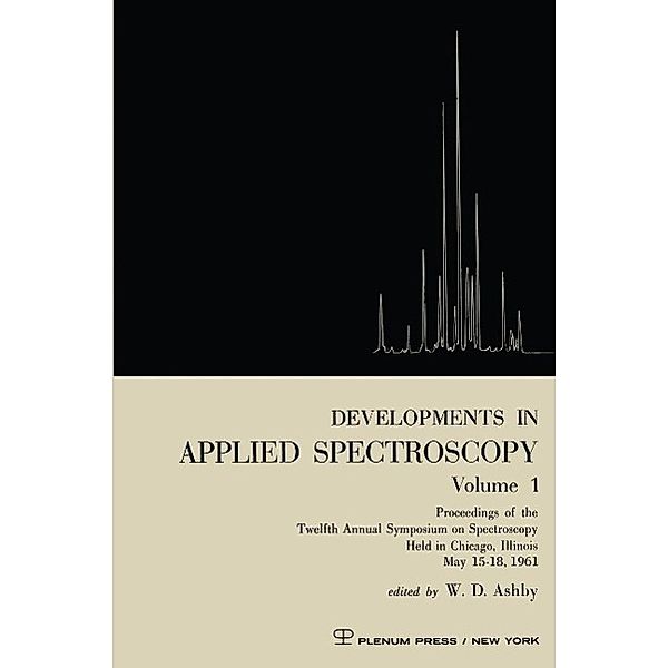 Developments in Applied Spectroscopy Volume 1 / Developments in Applied Spectroscopy Bd.1, W. D. Ashby
