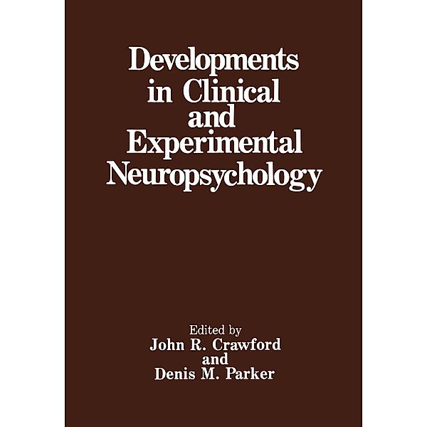 Developments in Clinical and Experimental Neuropsychology, John R. Crawford, Denis M. Parker