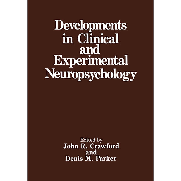Developments in Clinical and Experimental Neuropsychology, John R. Crawford, Denis M. Parker