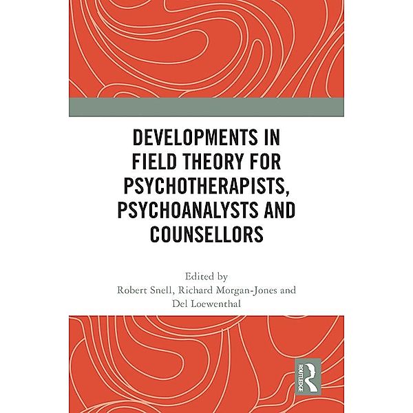 Developments in Field Theory for Psychotherapists, Psychoanalysts and Counsellors