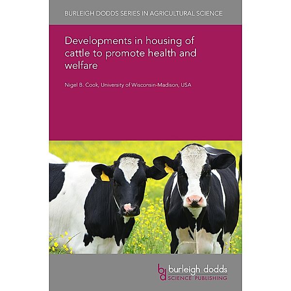 Developments in housing of cattle to promote health and welfare / Burleigh Dodds Series in Agricultural Science, Nigel B. Cook