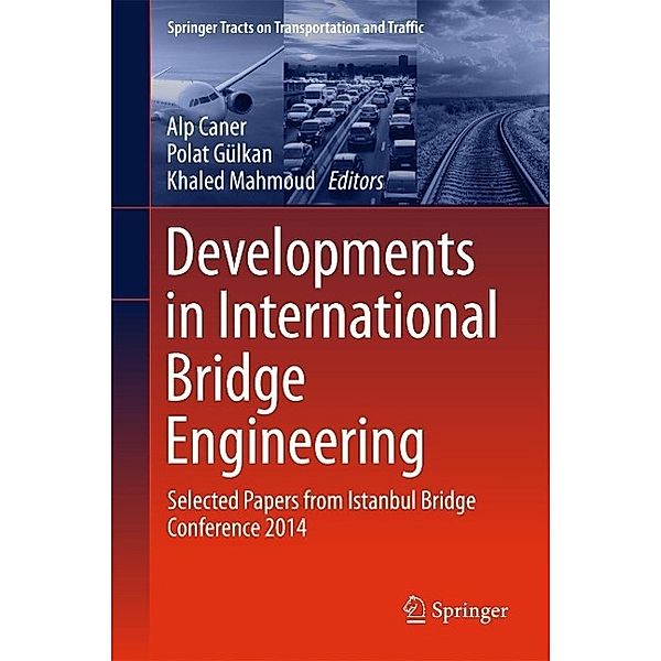 Developments in International Bridge Engineering / Springer Tracts on Transportation and Traffic Bd.9