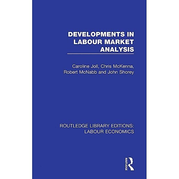 Developments in Labour Market Analysis, Caroline Joll, Chris McKenna, Robert Mcnabb, John Shorey