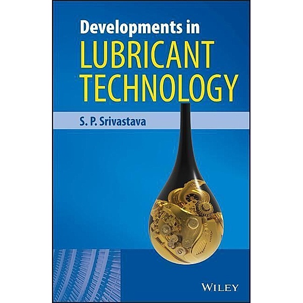 Developments in Lubricant Technology, S. P. Srivastava