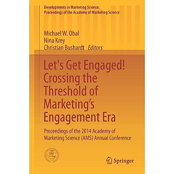 Developments in Marketing Science: Proceedings of the Academy of Marketing Science / Let's Get Engaged! Crossing the Threshold of Marketing's Engagement Era