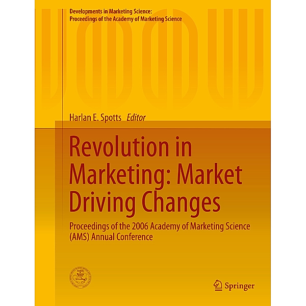 Developments in Marketing Science: Proceedings of the Academy of Marketing Science / Revolution in Marketing: Market Driving Changes