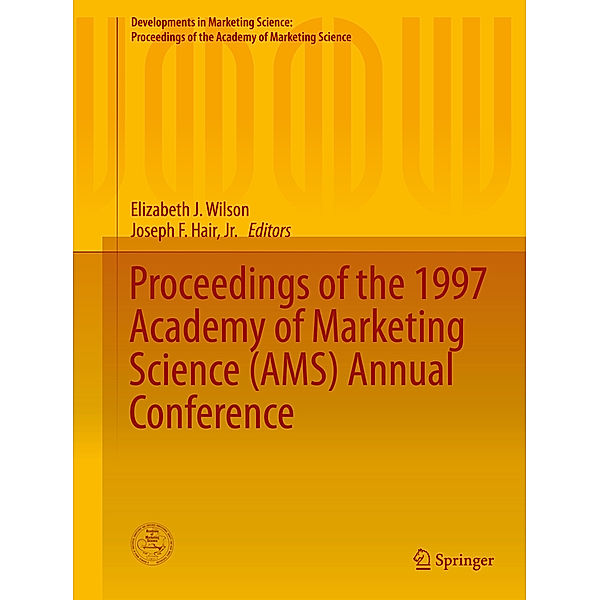 Developments in Marketing Science: Proceedings of the Academy of Marketing Science / Proceedings of the 1997 Academy of Marketing Science (AMS) Annual Conference