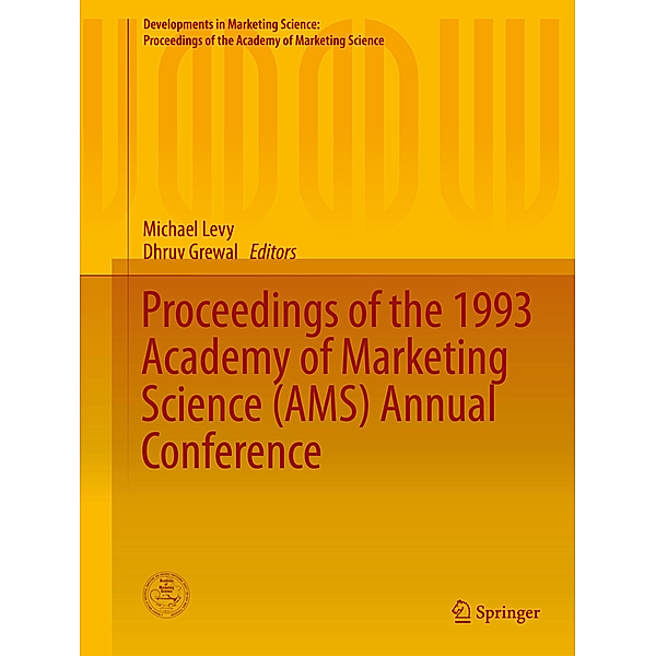 Developments in Marketing Science: Proceedings of the Academy of Marketing Science / Proceedings of the 1993 Academy of Marketing Science (AMS) Annual Conference