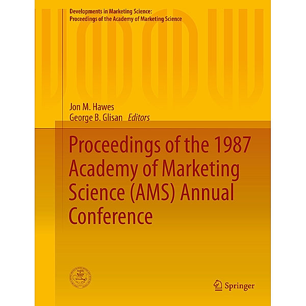 Developments in Marketing Science: Proceedings of the Academy of Marketing Science / Proceedings of the 1987 Academy of Marketing Science (AMS) Annual Conference