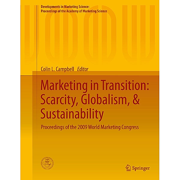 Developments in Marketing Science: Proceedings of the Academy of Marketing Science / Marketing in Transition: Scarcity, Globalism, & Sustainability