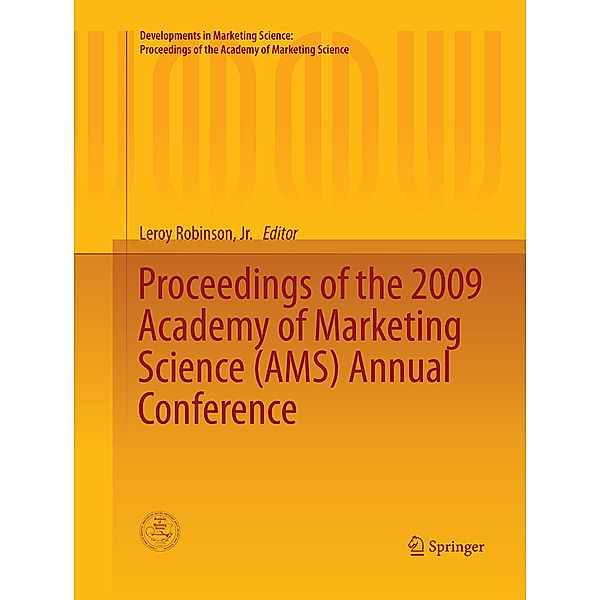 Developments in Marketing Science: Proceedings of the Academy of Marketing Science / Proceedings of the 2009 Academy of Marketing Science (AMS) Annual Conference