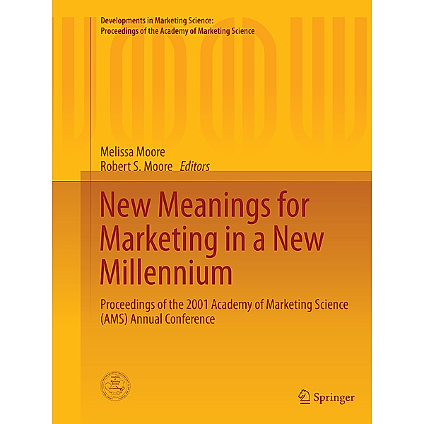 Developments in Marketing Science: Proceedings of the Academy of Marketing Science / New Meanings for Marketing in a New Millennium